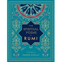 The Spiritual Poems of Rumi: Translated by Nader Khalili (Timeless Rumi)